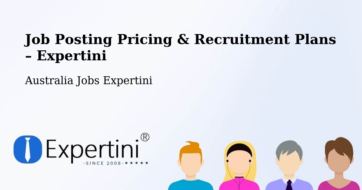 Job Posting Pricing & Recruitment Plans – Coolbinia - Coolbinia, Australia Jobs Expertini